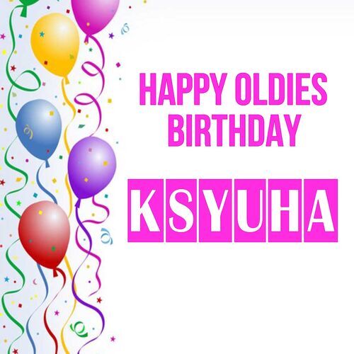 Открытка Ksyuha Happy oldies birthday