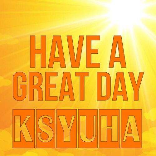 Открытка Ksyuha Have a great day