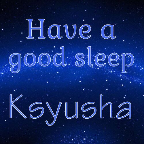 Открытка Ksyusha Have a good sleep