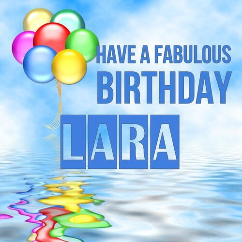 Открытка Lara Have a fabulous birthday