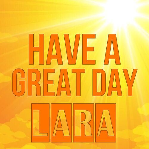 Открытка Lara Have a great day