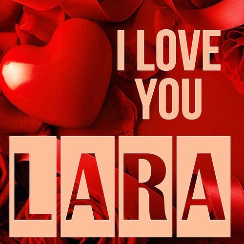 Открытка Lara I love you