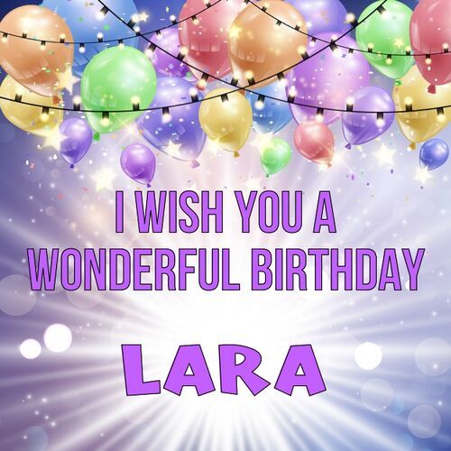 Открытка Lara I wish you a wonderful birthday