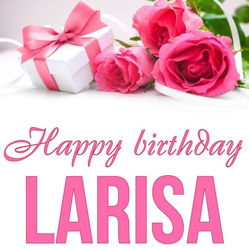 Открытка Larisa Happy birthday