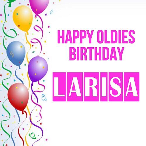 Открытка Larisa Happy oldies birthday