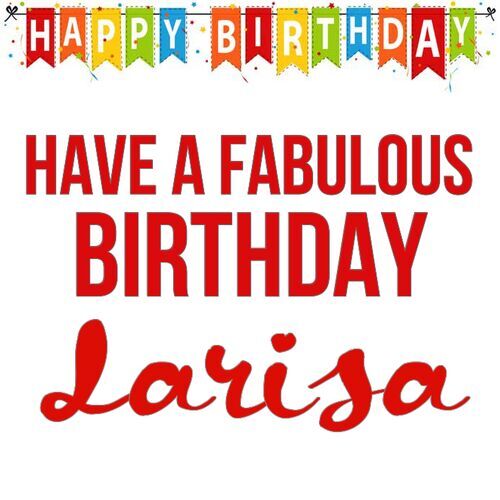 Открытка Larisa Have a fabulous birthday