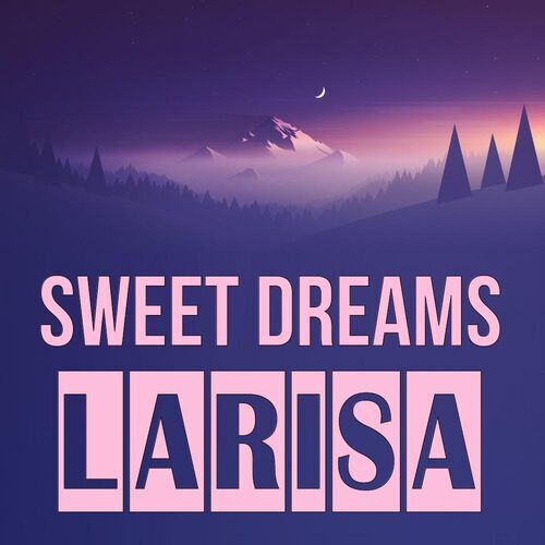 Открытка Larisa Sweet dreams