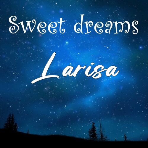 Открытка Larisa Sweet dreams