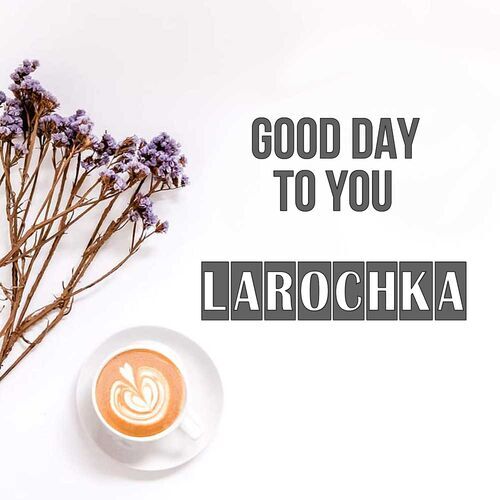 Открытка Larochka Good day to you