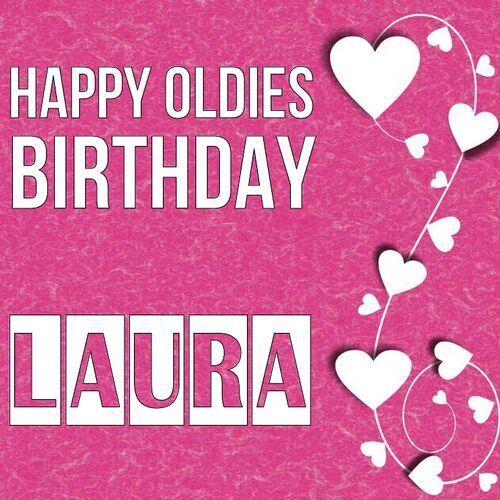 Открытка Laura Happy oldies birthday