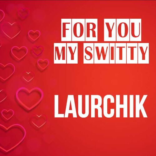 Открытка Laurchik For you my switty