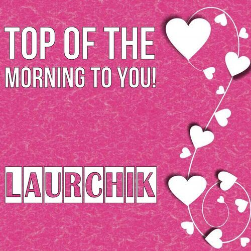 Открытка Laurchik Top of the morning to you!