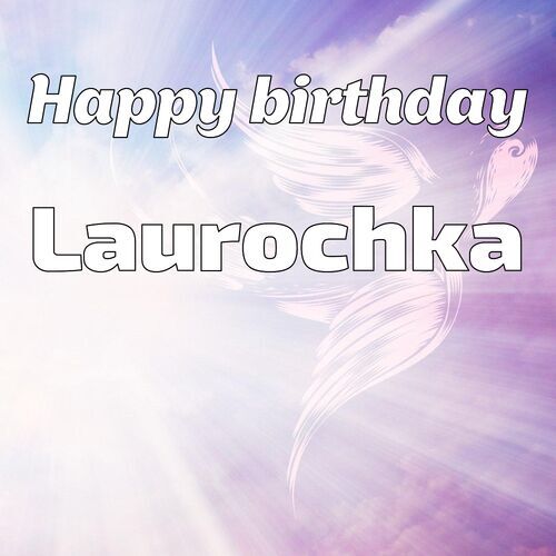 Открытка Laurochka Happy birthday