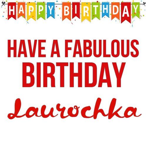 Открытка Laurochka Have a fabulous birthday