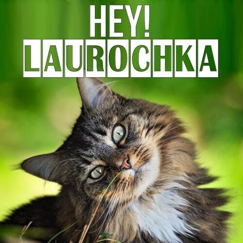 Открытка Laurochka Hey!