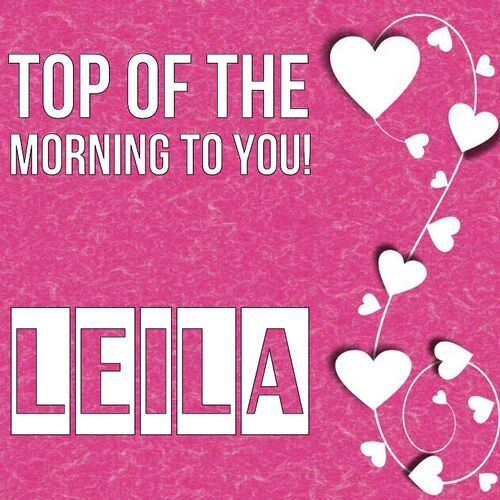 Открытка Leila Top of the morning to you!