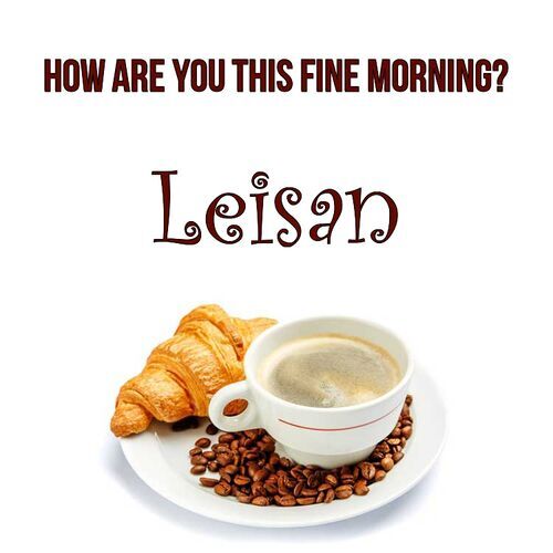 Открытка Leisan How are you this fine morning?