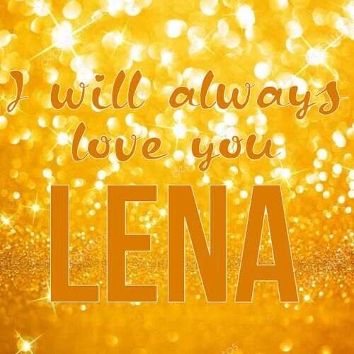 Открытка Lena I will always love you