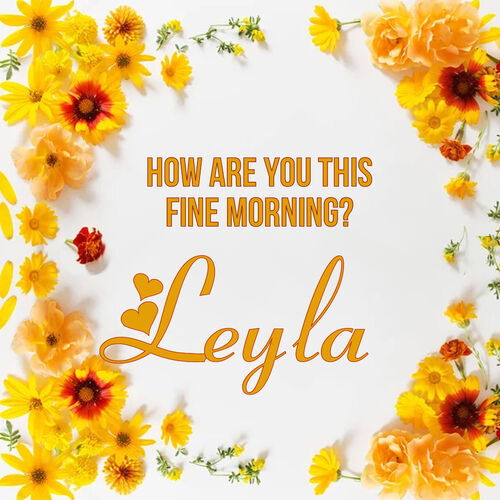 Открытка Leyla How are you this fine morning?