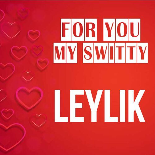 Открытка Leylik For you my switty