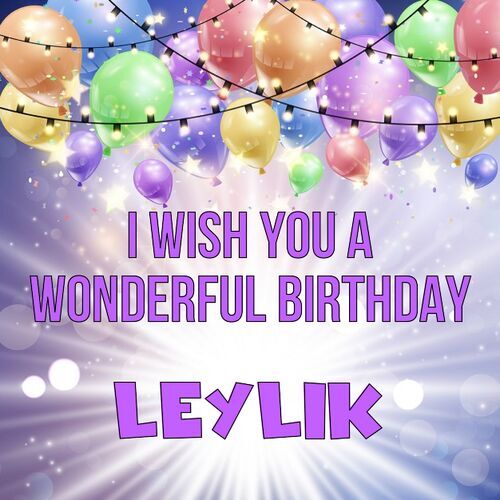 Открытка Leylik I wish you a wonderful birthday