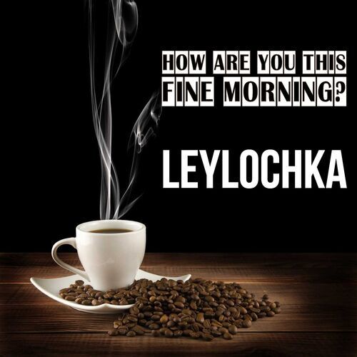 Открытка Leylochka How are you this fine morning?