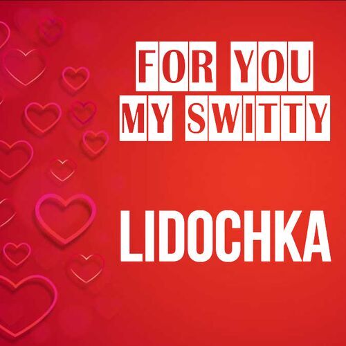 Открытка Lidochka For you my switty