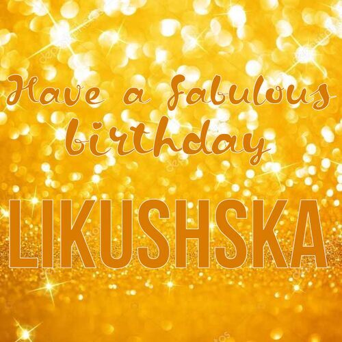 Открытка Likushska Have a fabulous birthday