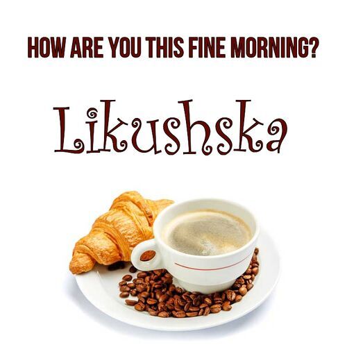 Открытка Likushska How are you this fine morning?