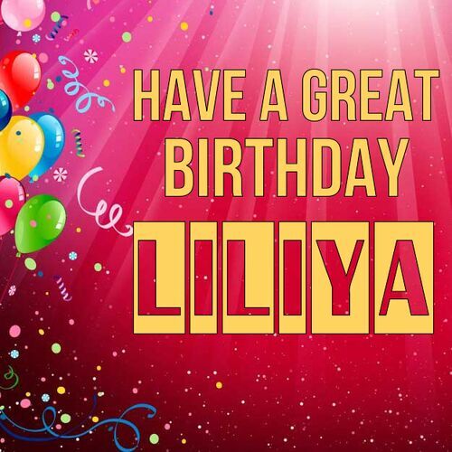 Открытка Liliya Have a great birthday