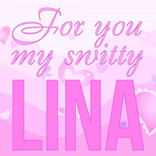 Открытка Lina For you my switty