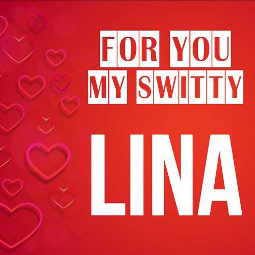 Открытка Lina For you my switty