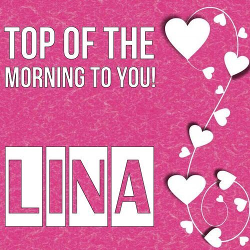 Открытка Lina Top of the morning to you!