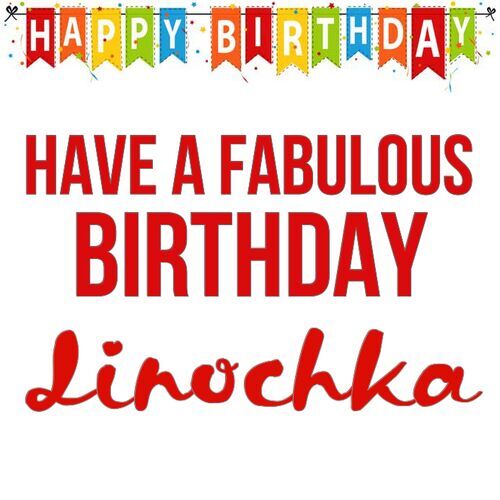 Открытка Linochka Have a fabulous birthday