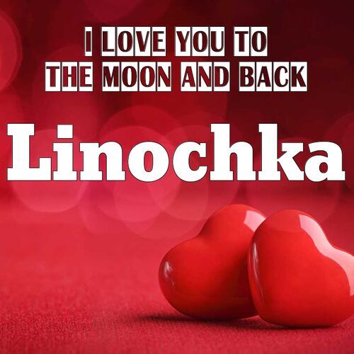 Открытка Linochka I love you to the moon and back