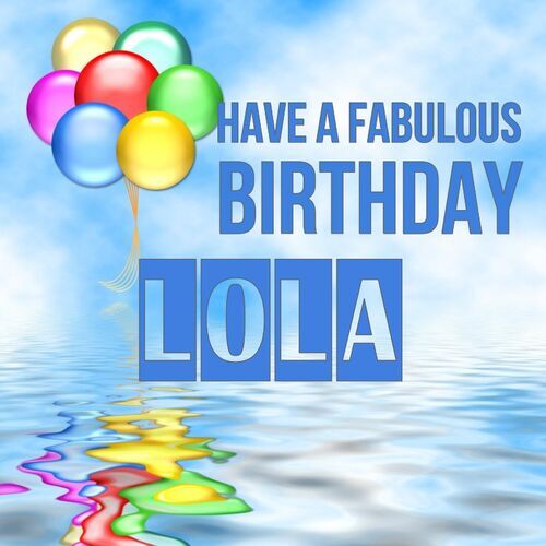 Открытка Lola Have a fabulous birthday