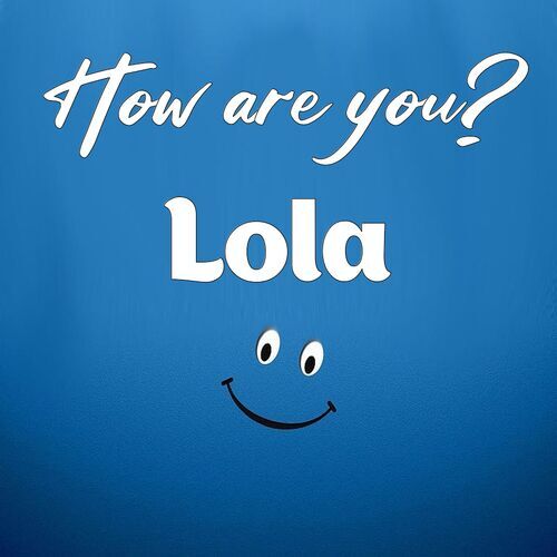 Открытка Lola How are you?