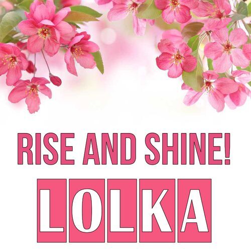 Открытка Lolka Rise and shine!