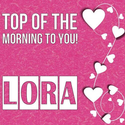 Открытка Lora Top of the morning to you!