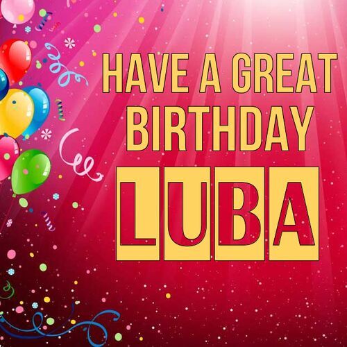 Открытка Luba Have a great birthday