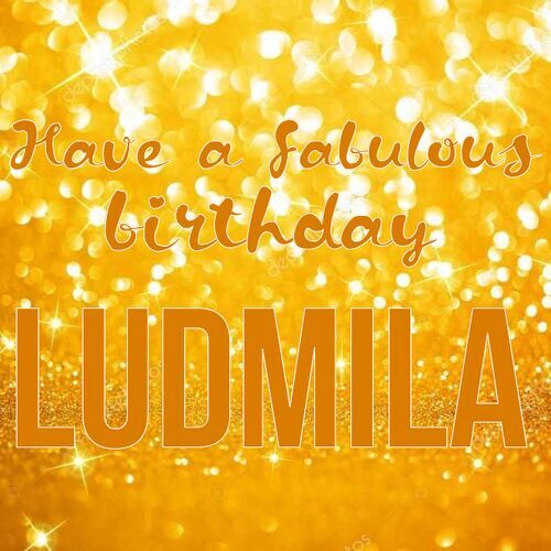 Открытка Ludmila Have a fabulous birthday