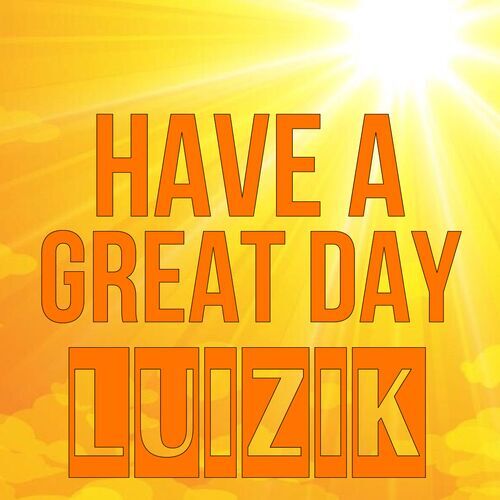 Открытка Luizik Have a great day