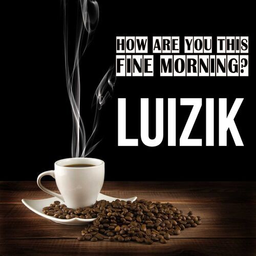 Открытка Luizik How are you this fine morning?