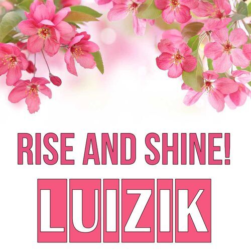 Открытка Luizik Rise and shine!