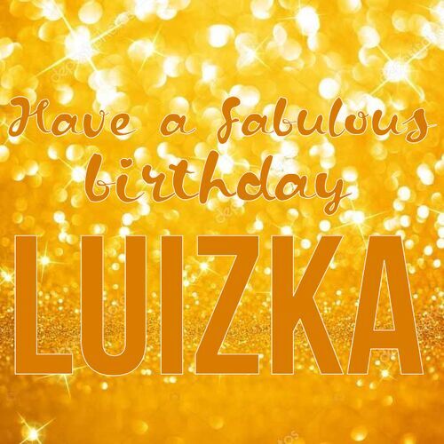 Открытка Luizka Have a fabulous birthday