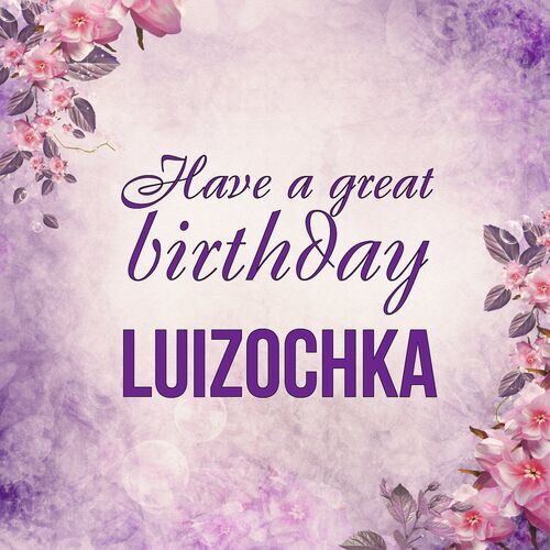 Открытка Luizochka Have a great birthday