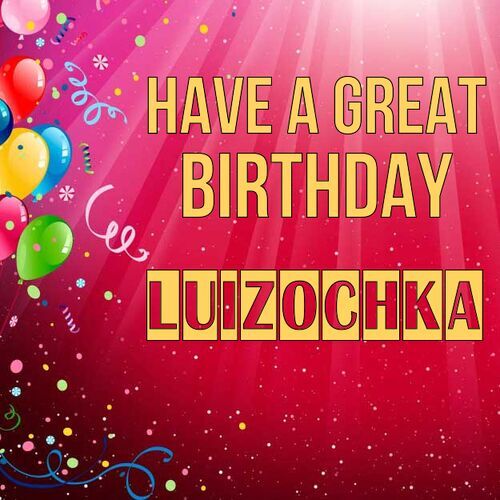 Открытка Luizochka Have a great birthday