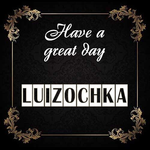 Открытка Luizochka Have a great day