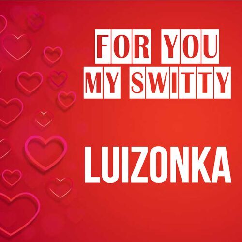 Открытка Luizonka For you my switty