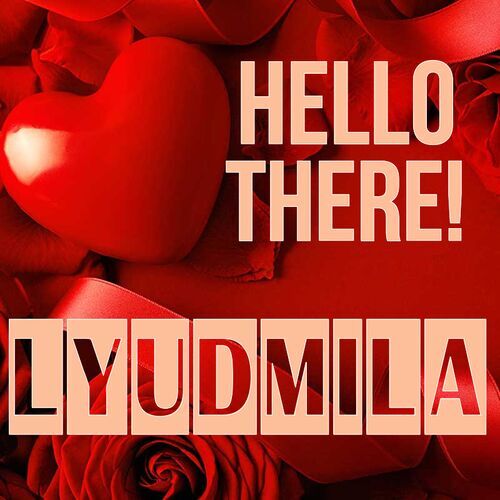 Открытка Lyudmila Hello there!